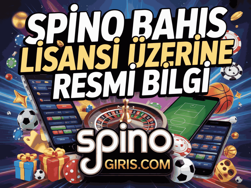 spino bahis lisansi uzerine resmi bilgi