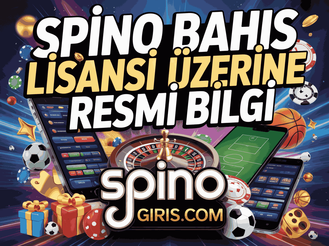 Spino Bahis Lisansı Üzerine Resmî Bilgi