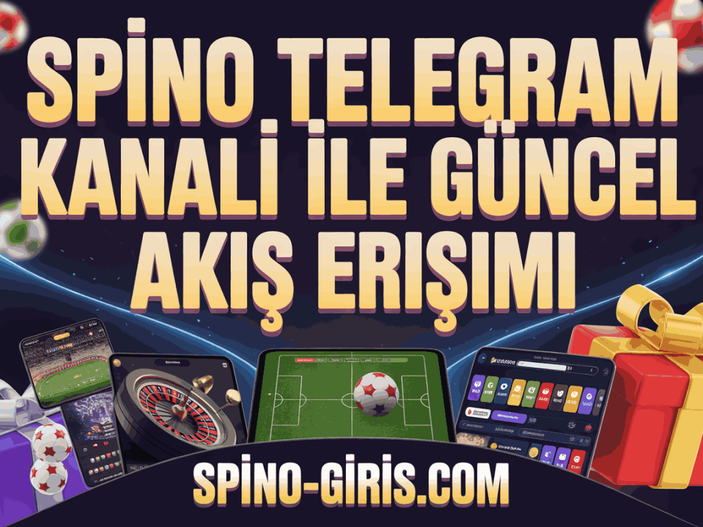spino telegram kanali ile guncel akis erisimi