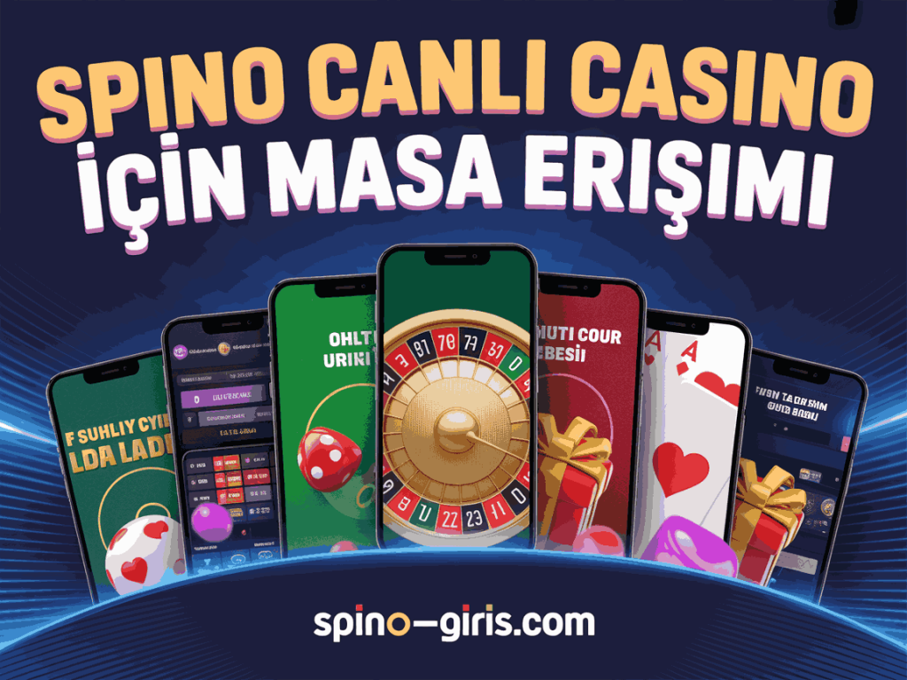 spino canli casino icin masa erisimi