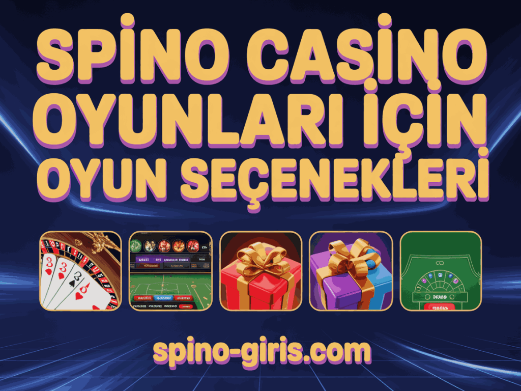 spino casino oyunlari icin oyun secenekleri