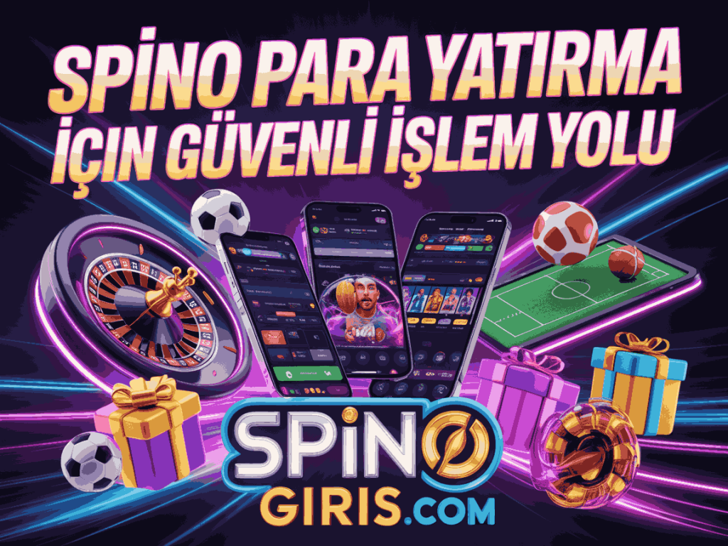 spino para yatirma icin guvenli islem yolu